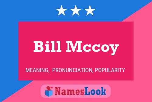 Bill Mccoy Namensposter