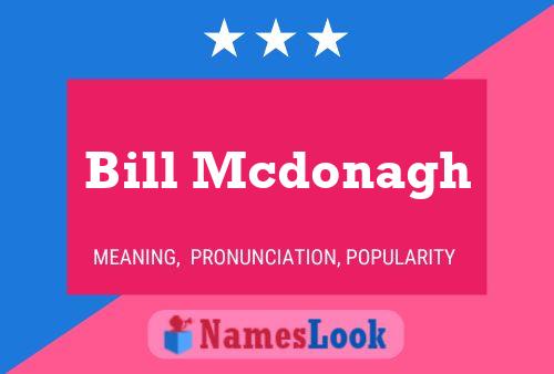 Bill Mcdonagh Namensposter