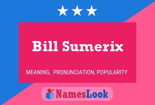 Bill Sumerix Namensposter