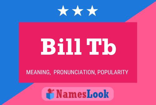 Bill Tb Namensposter