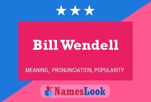 Bill Wendell Namensposter