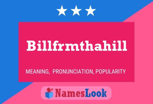 Billfrmthahill Namensposter