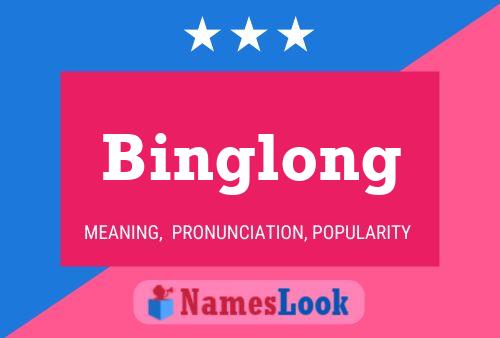 Binglong Namensposter