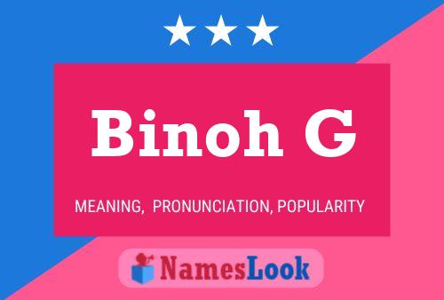 Binoh G Namensposter