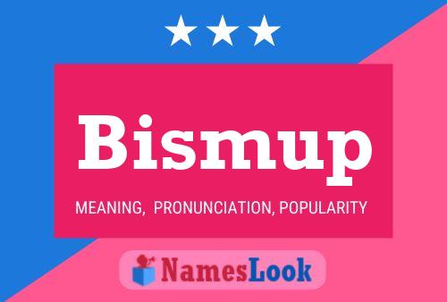 Bismup Namensposter