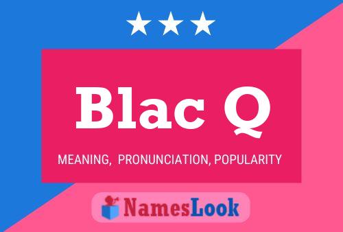 Blac Q Namensposter