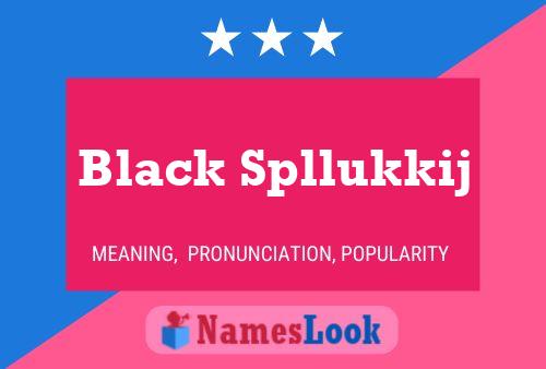 Black Spllukkij Namensposter