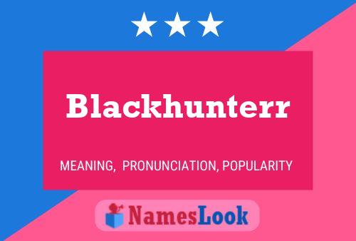 Blackhunterr Namensposter