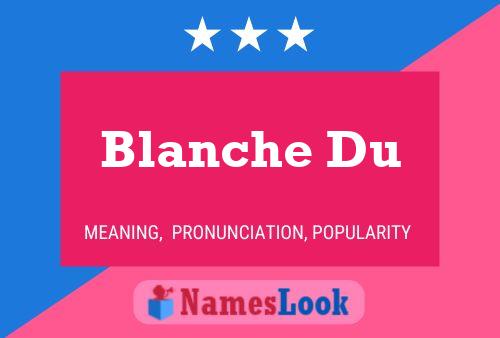 Blanche Du Namensposter