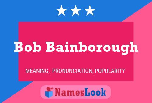 Bob Bainborough Namensposter