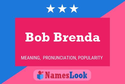 Bob Brenda Namensposter