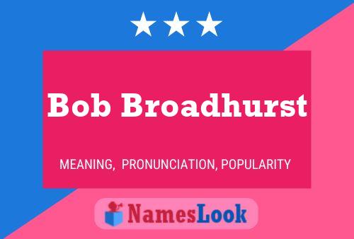 Bob Broadhurst Namensposter