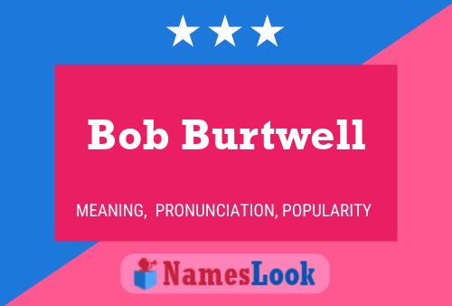 Bob Burtwell Namensposter