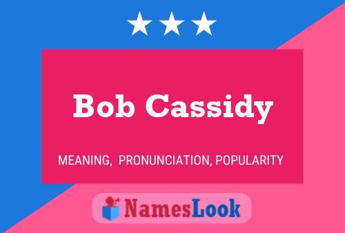 Bob Cassidy Namensposter