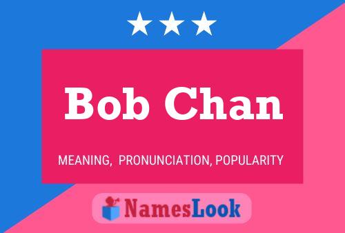 Bob Chan Namensposter