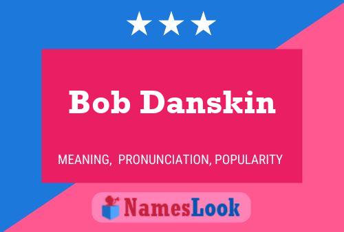 Bob Danskin Namensposter