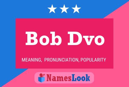 Bob Dvo Namensposter