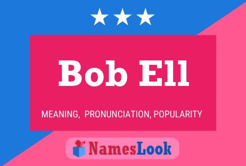 Bob Ell Namensposter