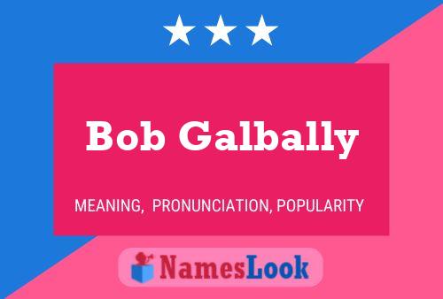 Bob Galbally Namensposter