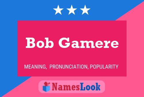 Bob Gamere Namensposter