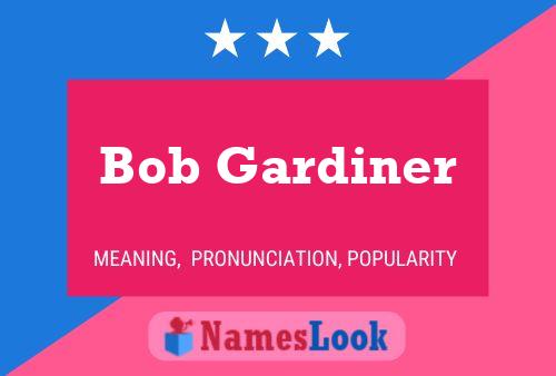 Bob Gardiner Namensposter