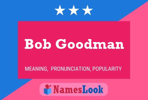 Bob Goodman Namensposter