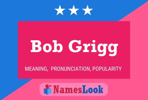 Bob Grigg Namensposter