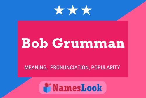 Bob Grumman Namensposter