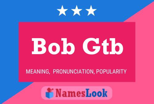 Bob Gtb Namensposter