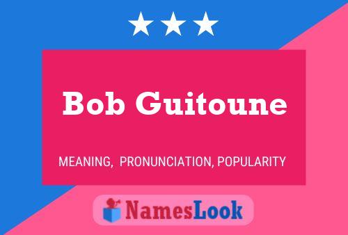 Bob Guitoune Namensposter