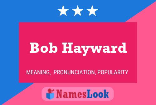 Bob Hayward Namensposter