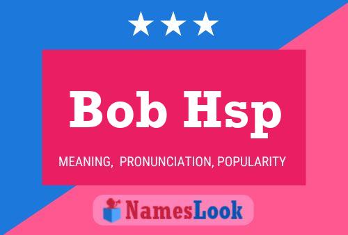 Bob Hsp Namensposter