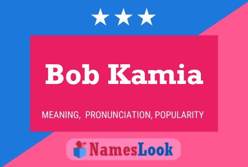 Bob Kamia Namensposter