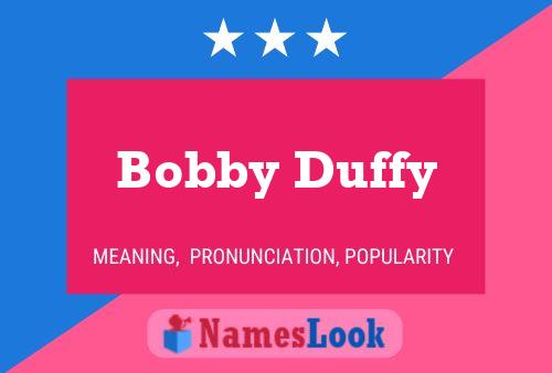 Bobby Duffy Namensposter