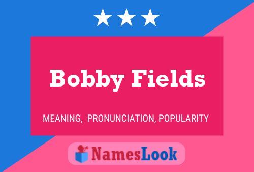 Bobby Fields Namensposter