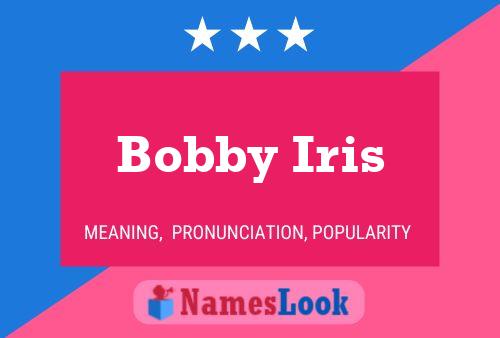 Bobby Iris Namensposter