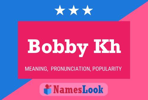 Bobby Kh Namensposter