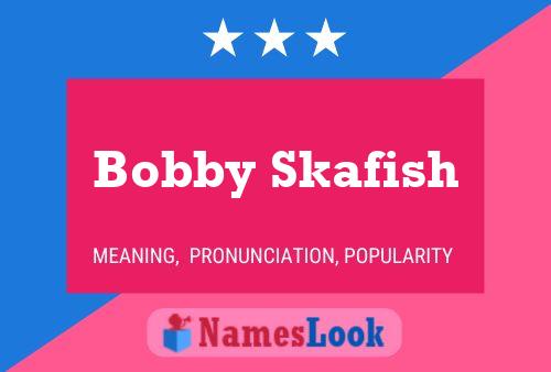 Bobby Skafish Namensposter