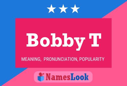 Bobby T Namensposter