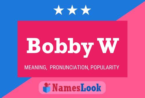 Bobby W Namensposter