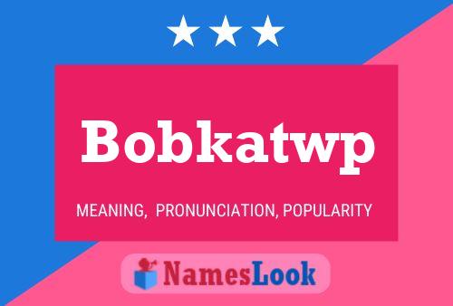 Bobkatwp Namensposter