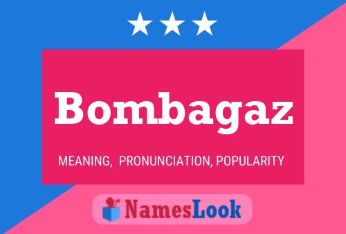 Bombagaz Namensposter