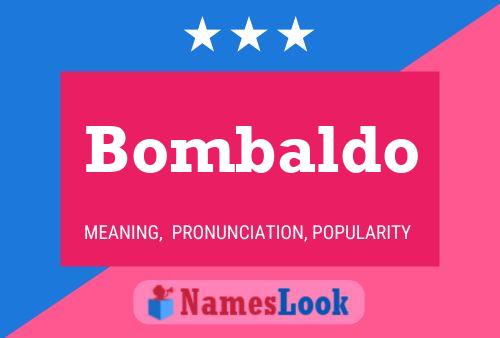 Bombaldo Namensposter