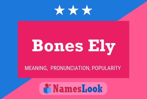 Bones Ely Namensposter