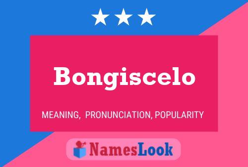 Bongiscelo Namensposter