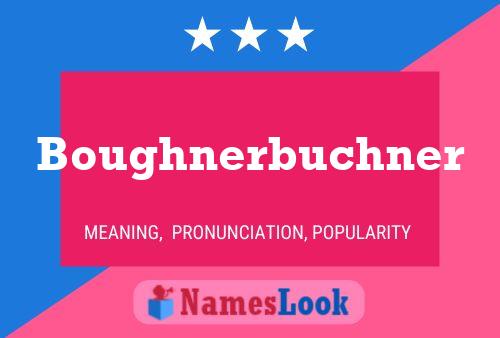 Boughnerbuchner Namensposter