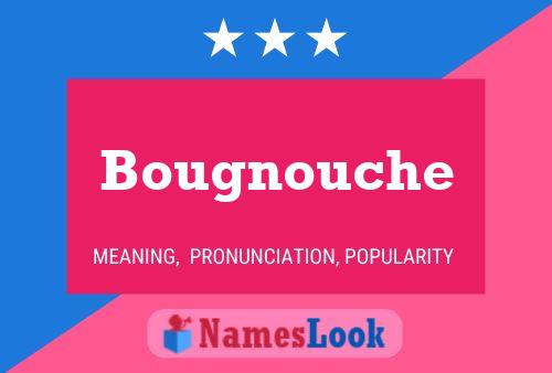 Bougnouche Namensposter