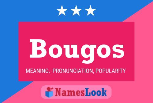 Bougos Namensposter