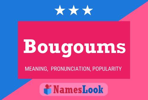 Bougoums Namensposter