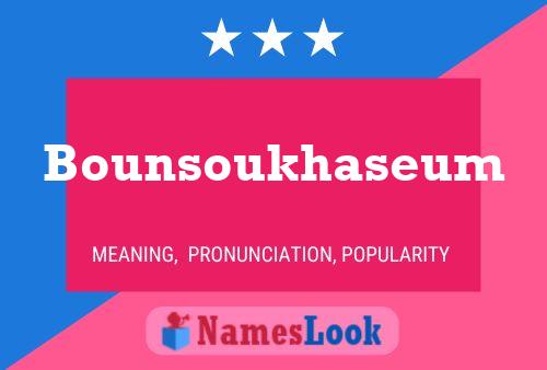 Bounsoukhaseum Namensposter